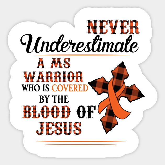 Never Underestimate A MS Warrior Who Is Covered By The Blood Of Jesus Sticker by Che Tam CHIPS